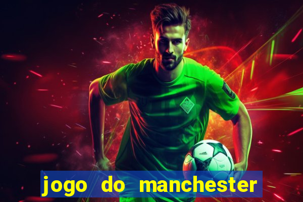 jogo do manchester united ao vivo futemax